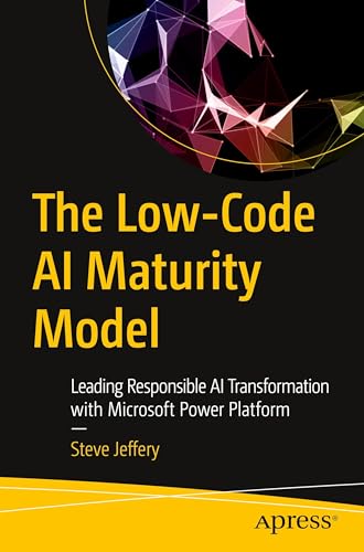 The Low-Code AI Maturity Model: Leading Responsible AI Transformation with Microsoft Power Platform
