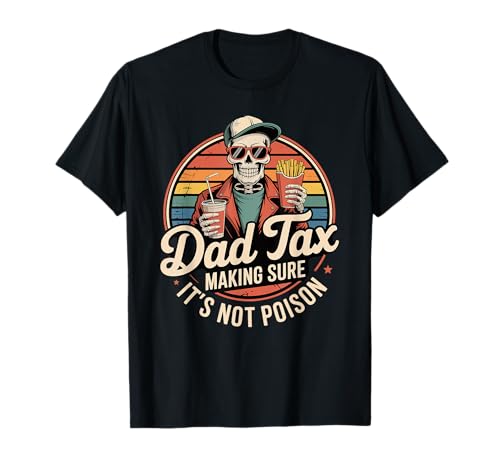 Dad Tax Making Sure It's Not Poison Funny Fathers Day Men Camiseta
