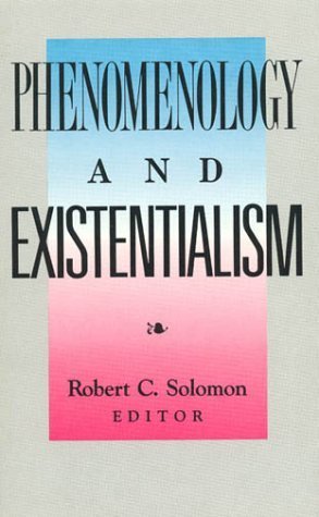 Phenomenology and Existentialism: Solomon, Robert C.: 9780822630128: Amazon.com: Books