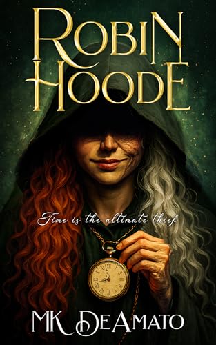 Robin Hoode – Time Is the Ultimate Thief: A Medieval Legend Reima...