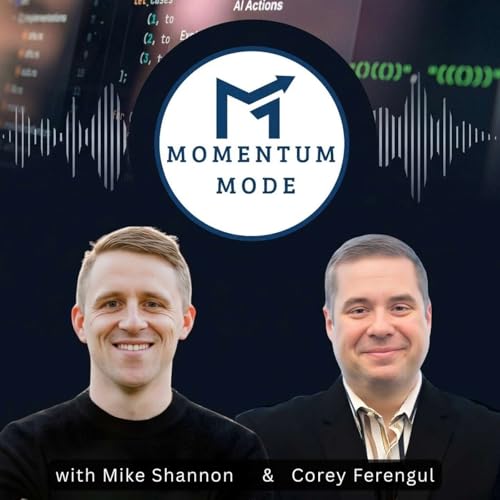 Couverture de Momentum Mode w/ Corey Ferengul & Mike Shannon
