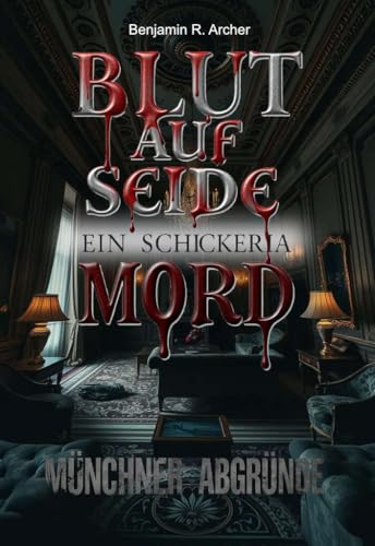 Münchner Abgründe - Blut auf Seide Ein Schickeria-Mord (German Edition)
