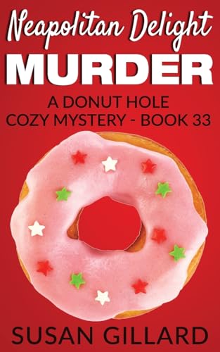 Neapolitan Delight Murder: A Donut Hole Cozy Mystery - Book 33