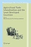 Agricultural Trade Liberalization and the Least Developed Countries (Wageningen UR Frontis Series, 19)