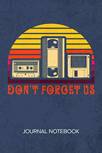  Don\'t Forget Us: JOURNAL NOTEBOOK Retro Notepad RULED - Retro Enthusiast Sketchbook Oldschool Electronics Organizer VHS Cassette Diary LINED - Boyfriend & Girlfriend Gift - A5 6x9 Inch 120 Pages