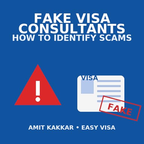 Fake Visa Consultants: How to Identify Scams – Amit Kakkar Easy Visa Advice cover art