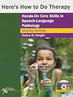 Here's How to Do Therapy: Hands on Core Skills in Speech-Language Pathology (Revised) 1597565652 Book Cover
