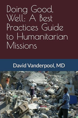 Doing Good, Well: A Best Practices Guide to Humanitarian Missions