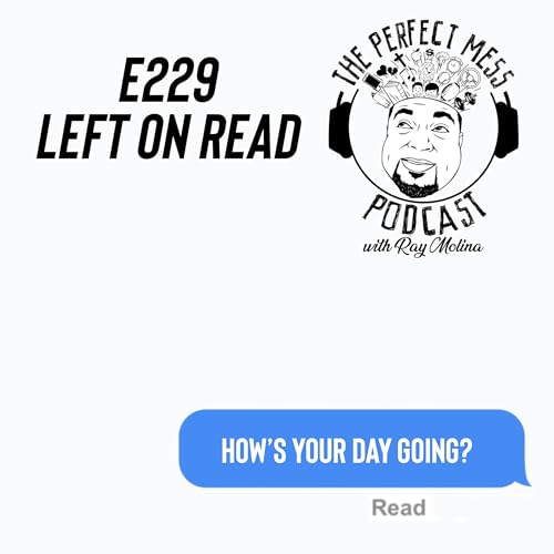 Ep. #229 - Left on Read