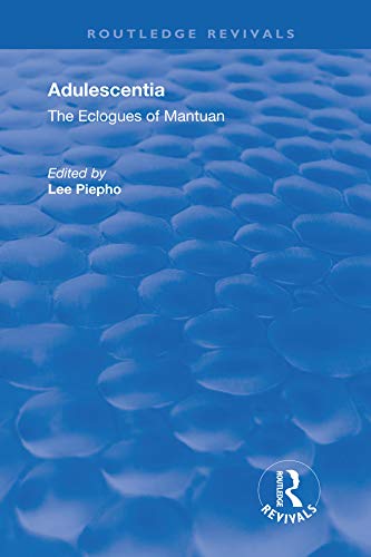 Adulescentia: The eclogues of Mantuan (Routledge Revivals)      1st Edition, Kindle Edition