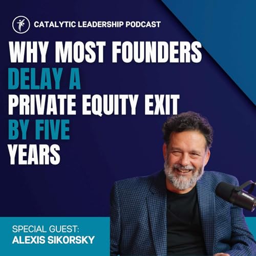 Why Most Founders Delay a Private Equity Exit by 5 Years Podcast Por  arte de portada