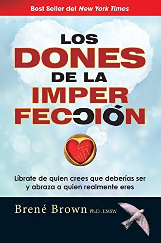 Los dones de la imperfección/ The Gifts of Imperfection: Liberate De Quien Crees Que Deberias Ser Y Los dones de la imperfección/ The Gifts of Imperfection: Liberate De Quien Crees Que Deberias Ser Y