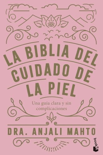 La biblia del cuidado de la piel: Una guía clara y sin complicaciones (Vivir Mejor)