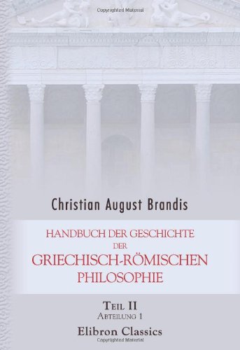 Handbuch der Geschichte der griechisch-römischen Philosophie: Teil 2. Abteilung 1