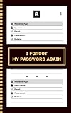 I Forgot My Password Again: Password Book With Alphabetical Tabs, Page With Number - Protect And Keep Track of Usernames, Websites, Applications, ... organize passwords, 107 pages, 5