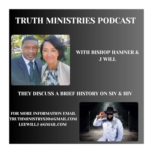 TRUTH MINISTRY PODCAST DISCUSSION "SIV & HIV ORIGIN" BISHOP HAMNER & J WILL
