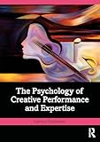 The Psychology of Creative Performance and Expertise