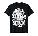 Photo Gallery jesus is the reason for the season maglietta Photo Gallery jesus is the reason for the season maglietta