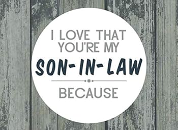 I Love That You're My Son-In-Law Because: Prompted Fill In The Blank Book (I Love You Because Book)