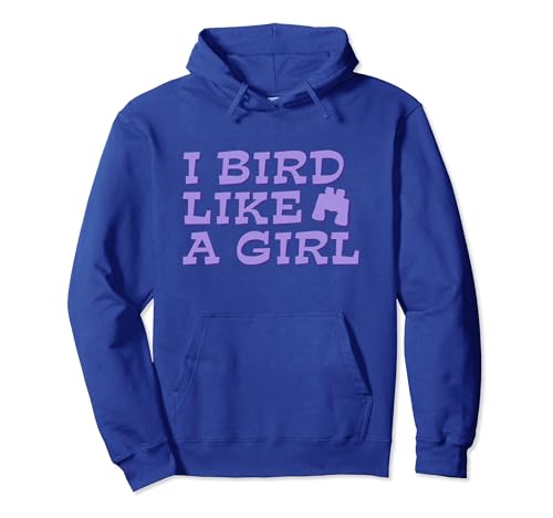 Fun Bold I Bird Like a Girl Birdwatcher Birder Design Pullover Hoodie