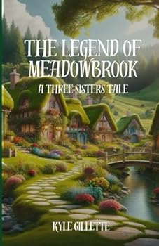 Paperback The Legend of Meadowbrook: A Three Sisters Tale Book