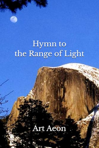 Hymn to the Range of Light: Yosemite and High Sierra