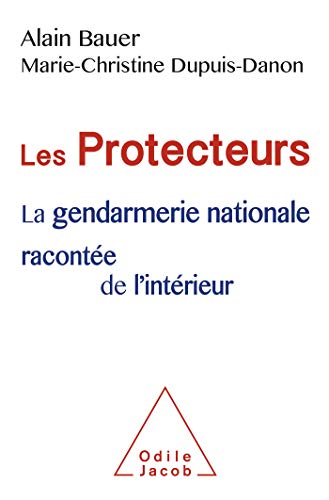 Télécharger Les Protecteurs: La gendarmerie nationale racontée de l'intérieur (OJ.DOCUMENT) PDF