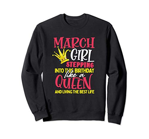 Fun Birthday Gift March Girl Stepping Into this Like a Queen Sudadera