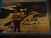 Sails, Pails, and Alligator Tales 0970910568 Book Cover