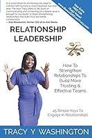 Relationship Leadership: How To Strengthen Relationships To Build More Trusting & Effective Teams 1079474145 Book Cover