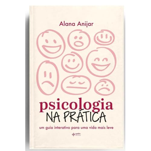 Psicologia na prática: um guia interativo para uma vida mais leve