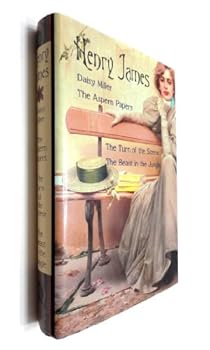 Daisy Miller, the Aspern Papers, the Turn of the Screw, the Beast in the Jungle