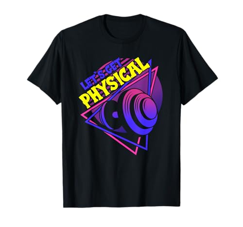 Lets Get Physical - Gimnasio Fitness 80's Entrenamiento Camiseta