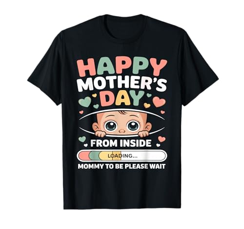 Happy Mothers Day from Inside Mommy to-Be Loading Progress T-Shirt