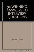 50 Winning Answers to Interview Questions: Everything You Need to Know to Prepare Yourself for the Job Interview (Careerworks Guide) 1880030403 Book Cover
