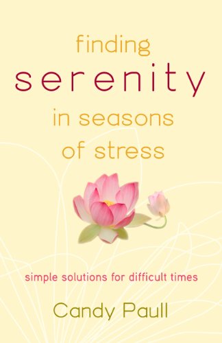 Finding Serenity in Seasons of Stress: Simple Solutions for Difficult Times