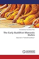 The Early Buddhist Monastic Duties: Depicted in "Vattakkhandhaka” 3659742279 Book Cover