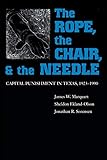 The Rope, The Chair, and the Needle: Capital Punishment in Texas, 1923-1990