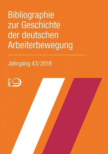 Bibliographie zur Geschichte der deutschen Arbeiterbewegung, Jahrgang 43 (2018)
