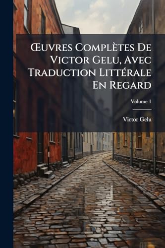 OEuvres Complètes De Victor Gelu, Avec Traduction Littérale En Regard; Volume 1
