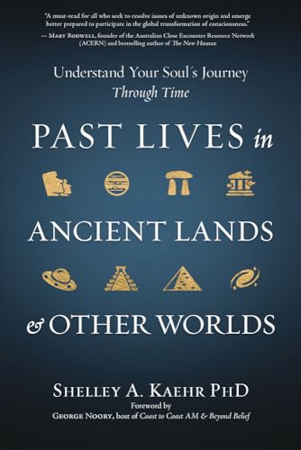 Past Lives in Ancient Lands & Other Worlds: Understand Your