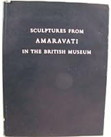 Sculptures from Amaravati in the British Museum 0714114057 Book Cover