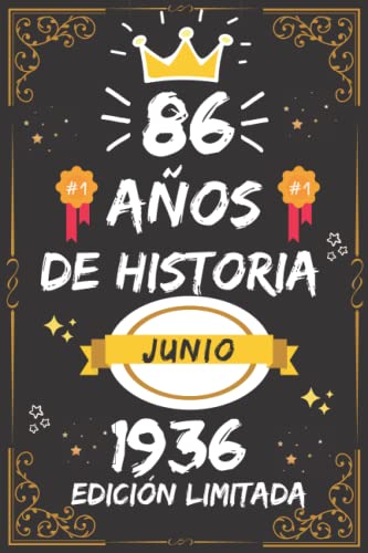 CUADERNO, 86 AÑOS DE HISTORIA JUNIO 1936 EDICIÓN LIMITADA: Regalo de 86 cumpleaños para mujeres y hombres, ideas de 86 cumpleaños... un cumpleaños... ... regalo de 86 cumpleaños para él/ella.