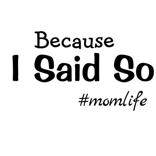 Autocollant vinyle Because I Said So Mom Life noir voiture camion ordinateur portable