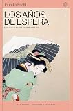 Los años de espera: La gran autora japonesa del siglo XX y su más celebre novela, una saga familiar fascinante y atemporal, traducida por primera vez del japonés