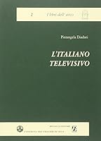 italiano televisivo: aspetti linguistici, extralinguistici, glottodidattici 8875732876 Book Cover