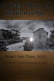 O LITTLE TOWN OF WATKINSVILLE, HOW I SEE THEE, STILL!: THE WILLIAM M. WHITE PHOTOGRAPHS OF C. 1900