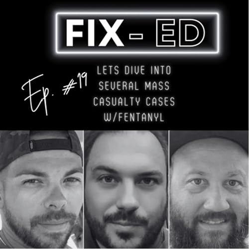 Ep. 19 - Mass Casualty Fentanyl Cases