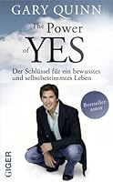 The Power of YES: Der Schlüssel für ein bewusstes und selbstbestimmtes Leben 3905958341 Book Cover