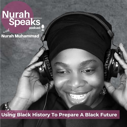 (Ep 261) Using Black History To Prepare A Black Future